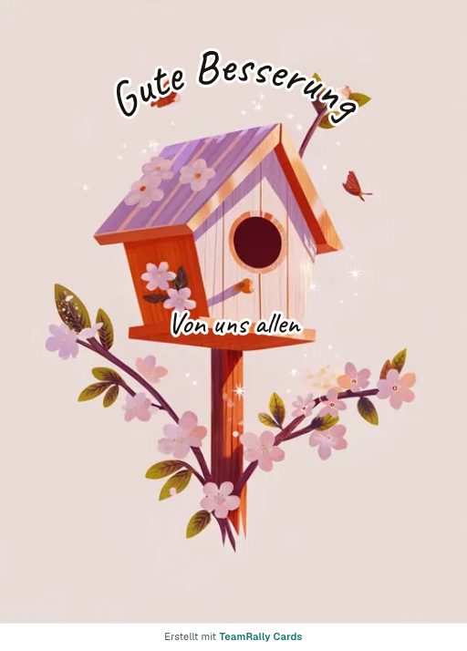 Karte fürs Team, Anlass: Gute Besserung – Design Vogelhaus, unterschrieben „Von uns allen“
