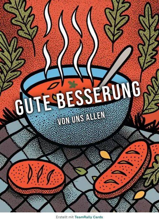 Karte fürs Team, Anlass: Gute Besserung – Design Ein Teller Suppe, unterschrieben „Von uns allen“