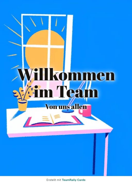 Karte fürs Team, Anlass: Willkommen – Design Neuer Schreibtisch, unterschrieben „Von uns allen“