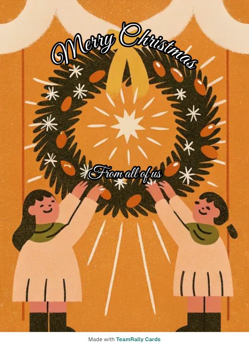 Christmas card for coworkers, signed “from all of us”