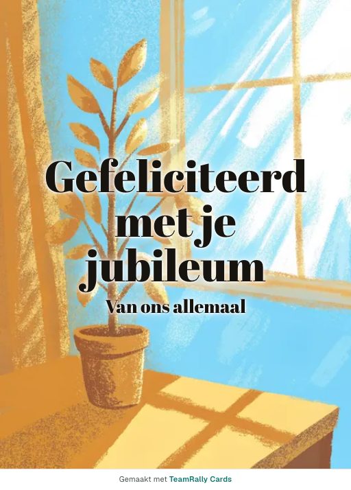 Kaart voor collega’s: Jubileum – ontwerp Bureauplant, ondertekend met “van ons allemaal”