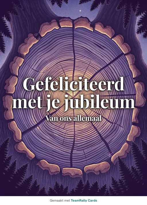 Kaart voor collega’s: Jubileum – ontwerp Jaarringen, ondertekend met “van ons allemaal”